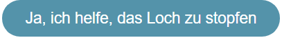 Button Ich helfe das Loch zu stopfen